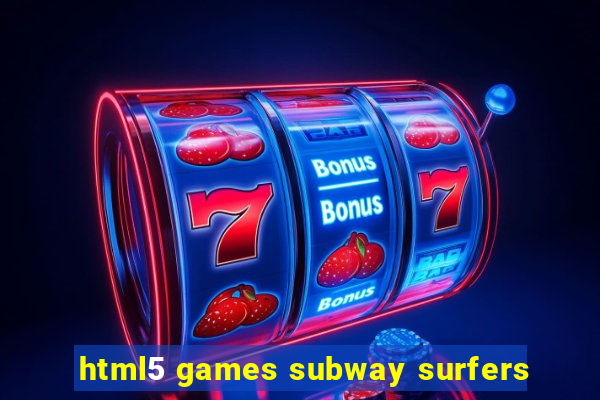 html5 games subway surfers